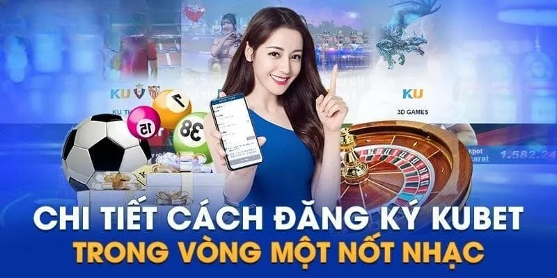 Đăng ký Kubet: Hướng dẫn cách thao tác nhanh chóng 3 Đăng ký Kubet đơn giản qua vài bước nhanh chóng